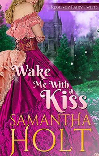 Wake Me With a Kiss: A Fairy Tale Retelling