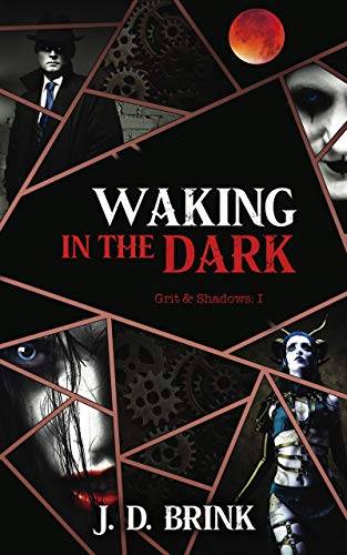 Waking in the Dark: An Anthology of Urban Fantasy, Crime Noir, and Shadowy Horror