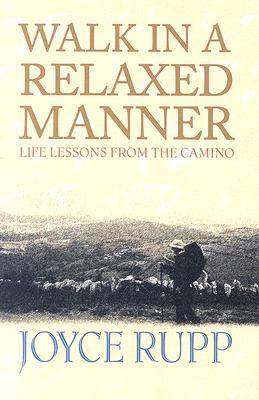 Walk in a Relaxed Manner: Life Lessons from the Camino