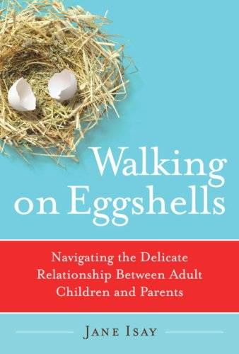 Walking on Eggshells: Navigating the Delicate Relationship Between Adult Children and Parents