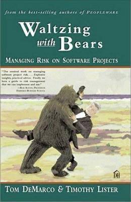 Waltzing with Bears: Managing Risk on Software Projects