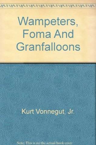 Wampeters, Foma & Granfalloons