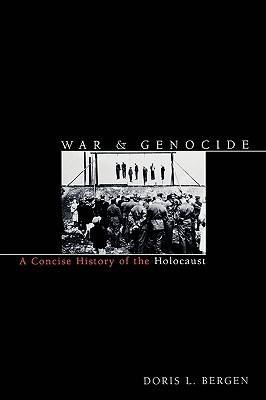 War and Genocide: A Concise History of the Holocaust