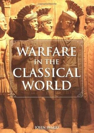 Warfare in the Classical World: An Illustrated Encyclopedia of Weapons, Warriors and Warfare in the Ancient Civilizations of Greece and Rome