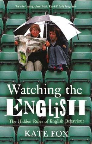 Watching the English: The Hidden Rules of English Behaviour