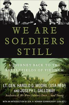 We Are Soldiers Still: A Journey Back to the Battlefields of Vietnam