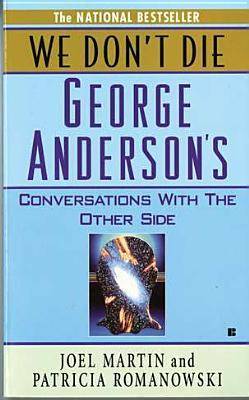We Don't Die: George Anderson's Conversations with The Other Side