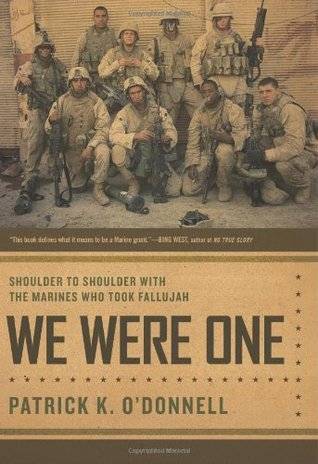 We Were One: Shoulder to Shoulder with the Marines Who Took Fallujah