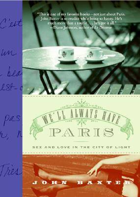 We'll Always Have Paris: Sex & Love in the City of Light