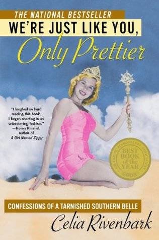 We're Just Like You, Only Prettier: Confessions of a Tarnished Southern Belle