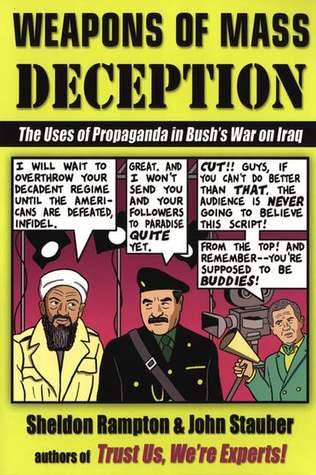 Weapons of Mass Deception: The Uses of Propaganda in Bush's War on Iraq