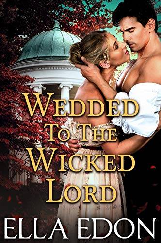 Wedded to the Wicked Lord: Historical Regency Romance