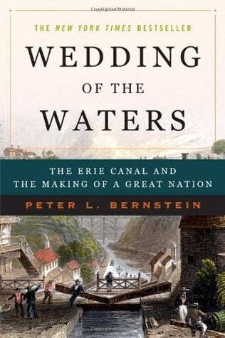 Wedding of the Waters: The Erie Canal and the Making of a Great Nation