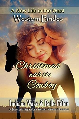 Western Brides: Christmas with the Cowboy: A Sweet and Inspirational Western Historical Romance