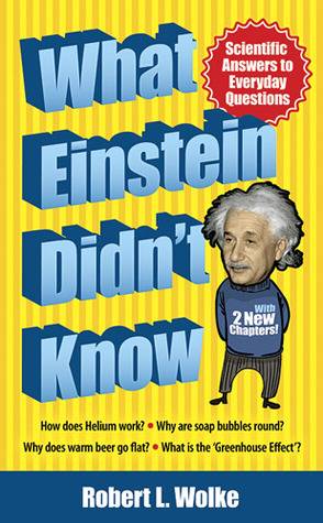 What Einstein Didn't Know: Scientific Answers to Everyday Questions