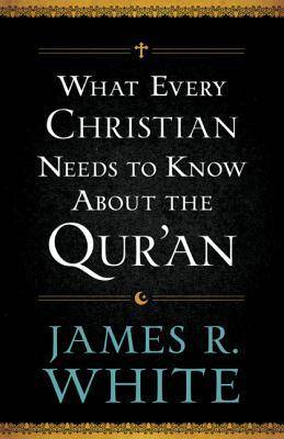 What Every Christian Needs to Know about the Qur'an