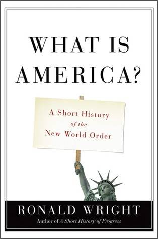 What is America?: A Short History of the New World Order