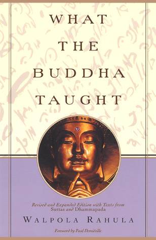 What the Buddha Taught. With Texts from Suttas & Dhammapada