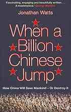 When A Billion Chinese Jump: How China Will Save Mankind Or Destroy It