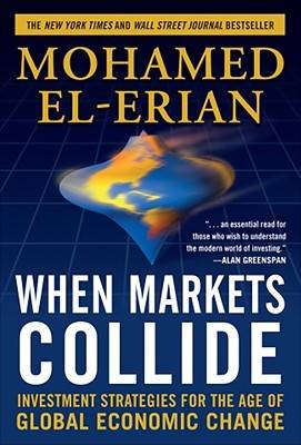 When Markets Collide: Investment Strategies for the Age of Global Economic Change