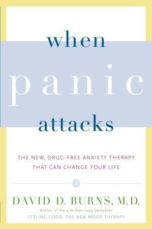 When Panic Attacks: The New, Drug-Free Anxiety Therapy That Can Change Your Life