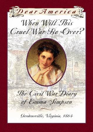 When Will This Cruel War Be Over?: The Civil War Diary of Emma Simpson, Gordonsville, Virginia, 1864