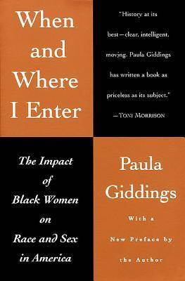 When and Where I Enter: The Impact of Black Women on Race and Sex in America