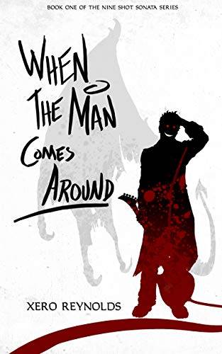 When the Man Comes Around: Book 1 of the Nine Shot Sonata series