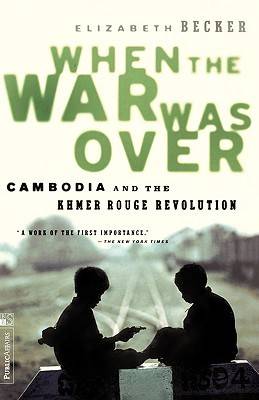 When the War Was Over: Cambodia and the Khmer Rouge Revolution