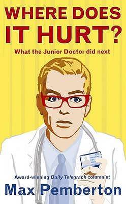 Where Does It Hurt?: What the Junior Doctor Did Next