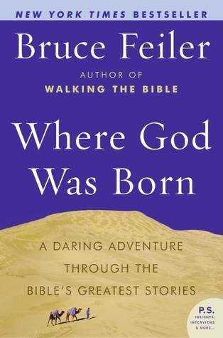 Where God Was Born: A Daring Adventure Through the Bible's Greatest Stories