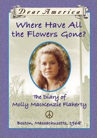 Where Have All the Flowers Gone?: The Diary of Molly MacKenzie Flaherty