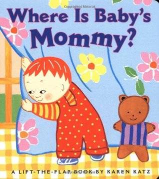 Where Is Baby's Mommy?: A Karen Katz Lift-the-Flap Book