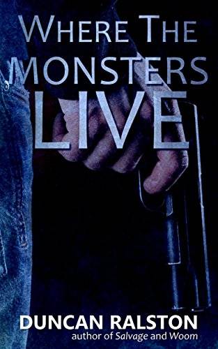 Where the Monsters Live: A Dark Revenge Thriller
