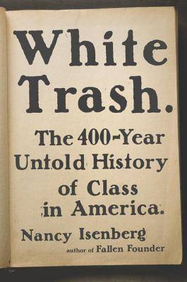 White Trash: The 400-Year Untold History of Class in America