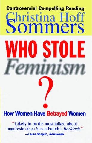 Who Stole Feminism?: How Women Have Betrayed Women