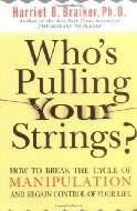 Who's Pulling Your Strings? How to Break the Cycle of Manipulation and Regain Control of Your Life