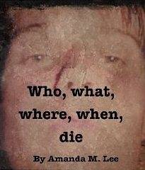 Who, What, Where, When, Die