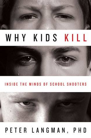 Why Kids Kill: Inside the Minds of School Shooters