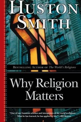 Why Religion Matters: The Fate of the Human Spirit in an Age of Disbelief