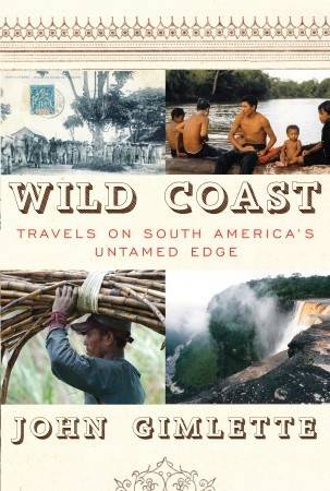 Wild Coast: Travels on South America's Untamed Edge