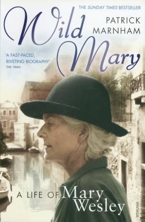 Wild Mary: The Life Of Mary Wesley