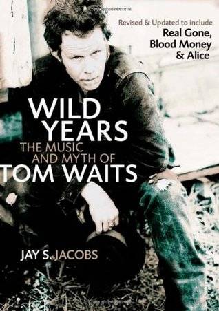 Wild Years: The Music and Myth of Tom Waits