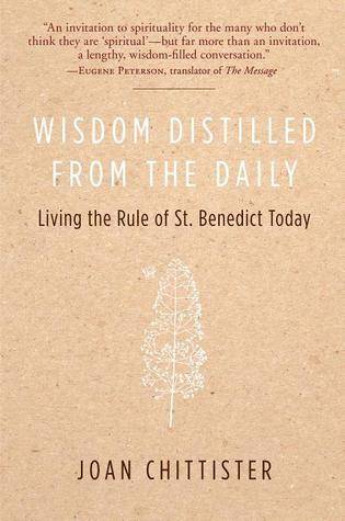 Wisdom Distilled from the Daily: Living the Rule of St. Benedict Today