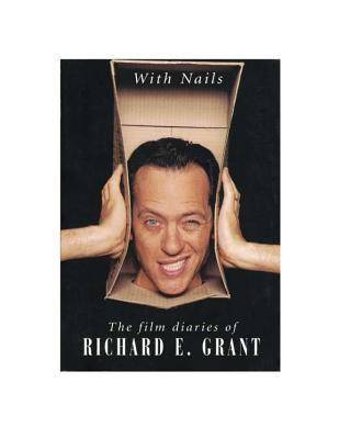 With Nails: The Film Diaries of Richard E. Grant