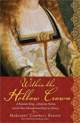 Within the Hollow Crown: A Reluctant King, a Desperate Nation, and the Most Misunderstood Reign in History