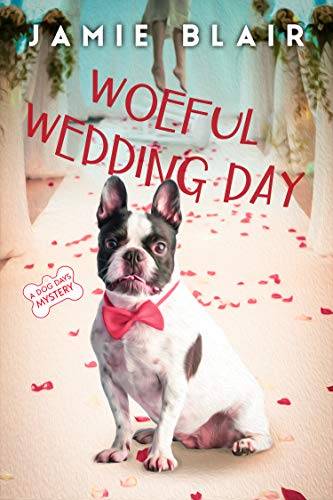 Woeful Wedding Day: Dog Days Mystery #5, A humorous cozy mystery