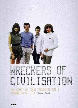 Wreckers of Civilisation: The Story of COUM Transmissions and Throbbing Gristle