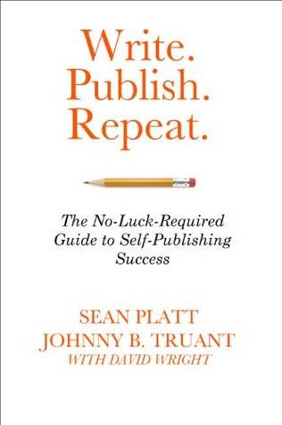 Write. Publish. Repeat. (The No-Luck-Required Guide to Self-Publishing Success)