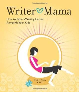 Writer Mama: How to Raise a Writing Career Alongside Your Kids